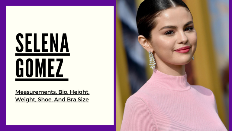 Selena Gomez measurements, height, weight, shoe, bra size and bio