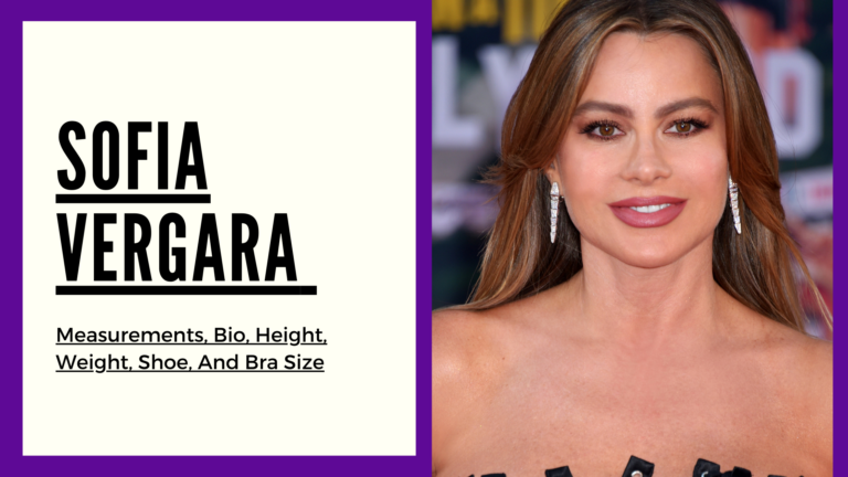 Sofia Vergara measurements, height, weight, shoe , bra size and bio